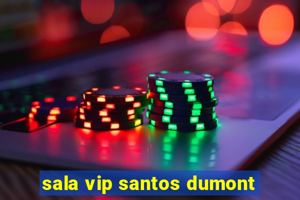 sala vip santos dumont